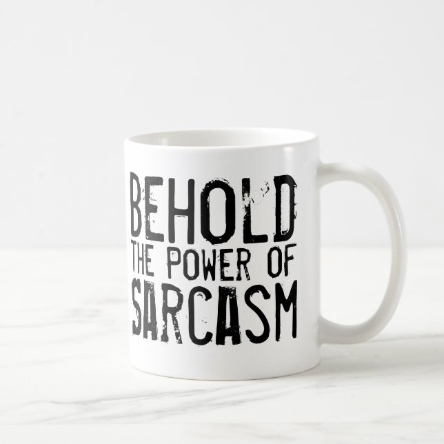 Behold the Power of Sarcasm Coffee Mug (Right)