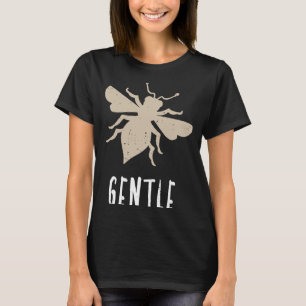 Beige Bee Gentle Motivational Be Gentle  1 T-Shirt
