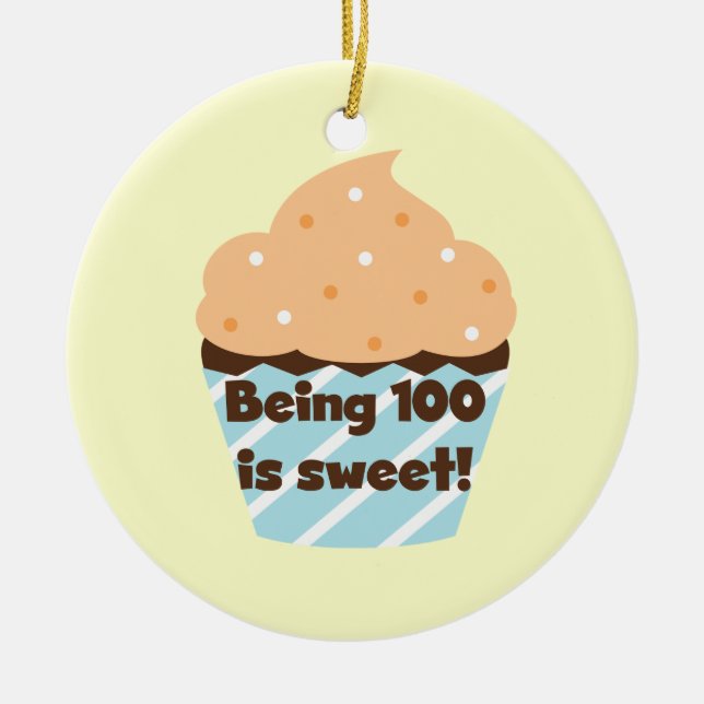 Being 100 is Sweet Birthday T-shirts and Gifts Ceramic Ornament (Front)