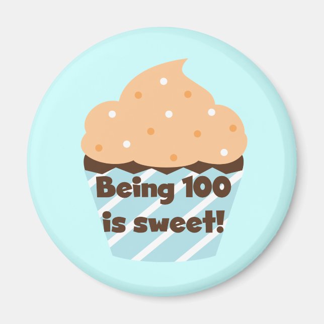 Being 100 is Sweet Birthday T-shirts and Gifts Magnet (Front)