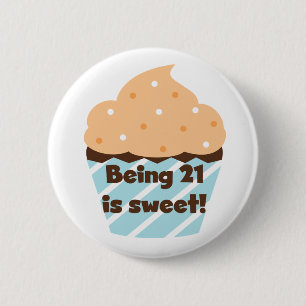 Being 21 is Sweet Birthday T-shirts and Gifts 6 Cm Round Badge
