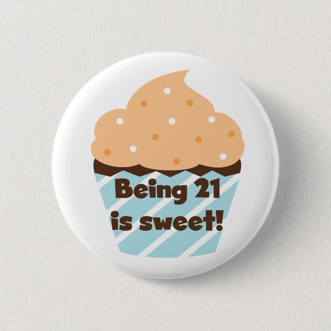 Being 21 is Sweet Birthday T-shirts and Gifts 6 Cm Round Badge (Front)
