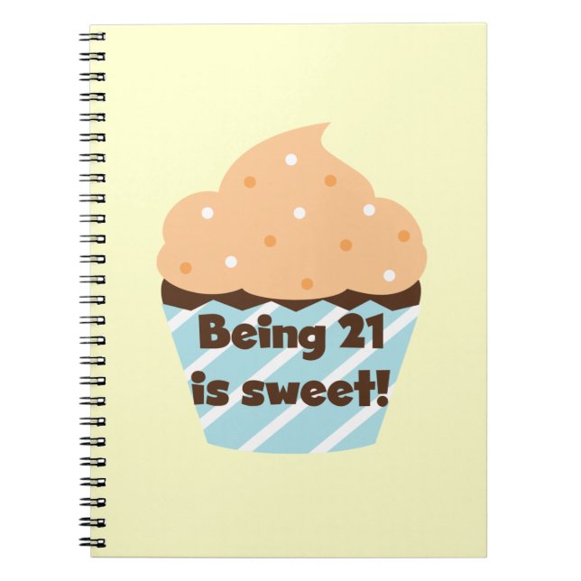 Being 21 is Sweet Birthday T-shirts and Gifts Notebook (Front)