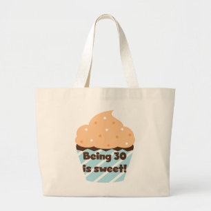 Being 30 is Sweet T-shirts and Gifts Large Tote Bag