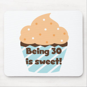 Being 30 is Sweet T-shirts and Gifts Mouse Pad
