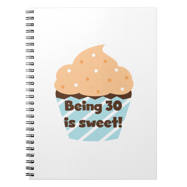 Being 30 is Sweet T-shirts and Gifts Notebook (Front)