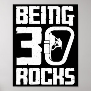 Being 30 Rocks Rock Climbing Birthday Poster