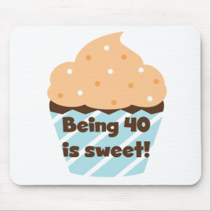 Being 40 is Sweet Birthday T-shirts and Gifts Mouse Pad