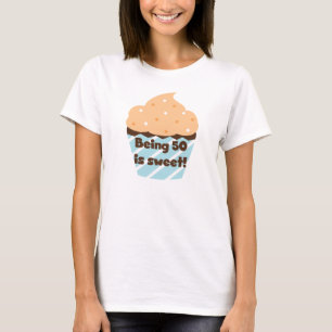 Being 50 is Sweet T-shirts and Gifts