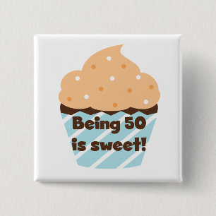 Being 50 is Sweet T-shirts and Gifts 15 Cm Square Badge