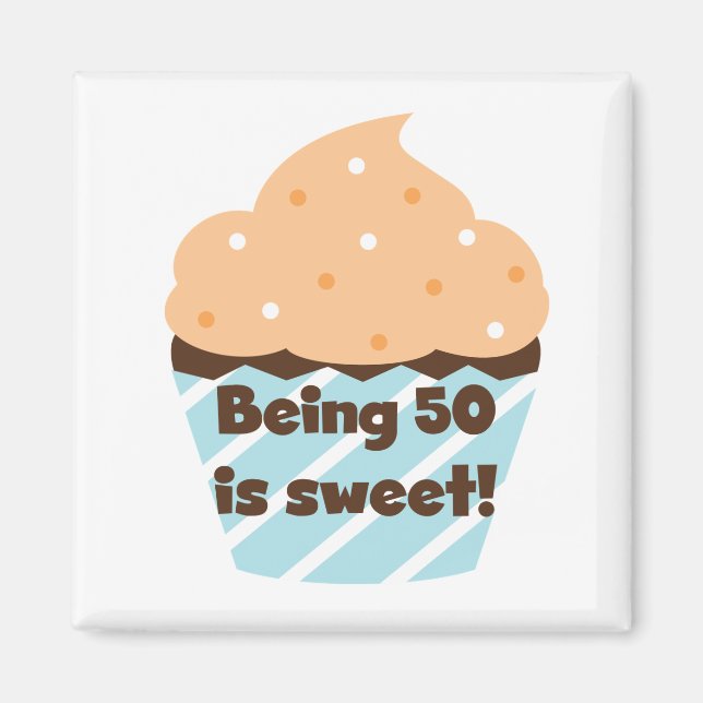 Being 50 is Sweet T-shirts and Gifts Magnet (Front)