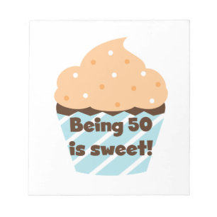 Being 50 is Sweet T-shirts and Gifts Notepad