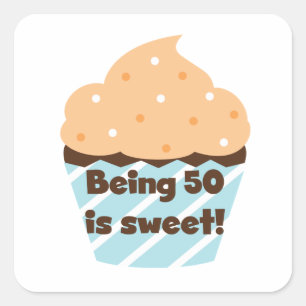 Being 50 is Sweet T-shirts and Gifts Square Sticker