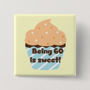 Being 60 is Sweet T-shirts and Gifts 15 Cm Square Badge