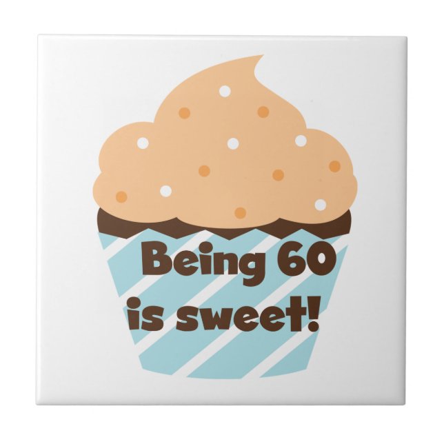Being 60 is Sweet T-shirts and Gifts Ceramic Tile (Front)