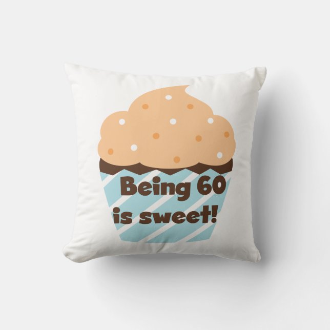 Being 60 is Sweet T-shirts and Gifts Cushion (Front)