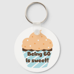 Being 60 is Sweet T-shirts and Gifts Key Ring