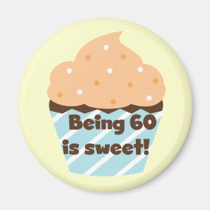 Being 60 is Sweet T-shirts and Gifts Magnet