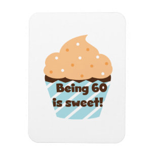Being 60 is Sweet T-shirts and Gifts Magnet