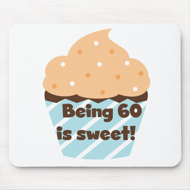 Being 60 is Sweet T-shirts and Gifts Mouse Pad (Front)