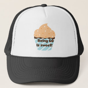 Being 60 is Sweet T-shirts and Gifts Trucker Hat
