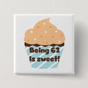 Being 62 is Sweet T-shirts and Gifts 15 Cm Square Badge