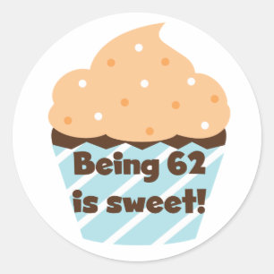 Being 62 is Sweet T-shirts and Gifts Classic Round Sticker