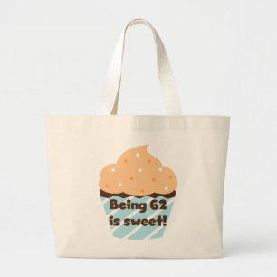Being 62 is Sweet T-shirts and Gifts Large Tote Bag