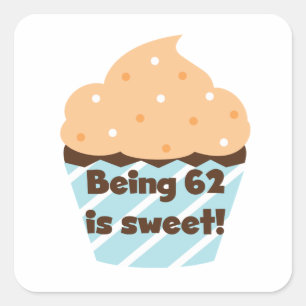 Being 62 is Sweet T-shirts and Gifts Square Sticker