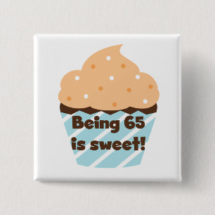 Being 65 is Sweet Birthday T-shirts and Gifts 15 Cm Square Badge