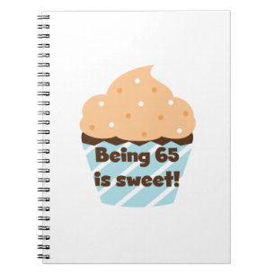 Being 65 is Sweet Birthday T-shirts and Gifts Notebook