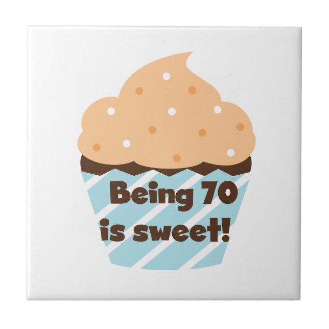 Being 70 is Sweet Birthday T-shirts and Gifts Ceramic Tile (Front)