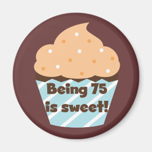 Being 75 is Sweet Birthday T-shirts and Gifts Magnet