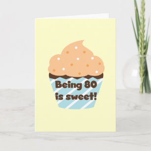 Being 80 is Sweet Birthday T-shirts and Gifts Card