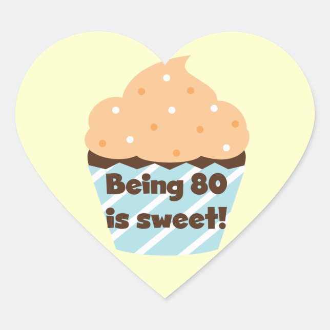 Being 80 is Sweet Birthday T-shirts and Gifts Heart Sticker (Front)