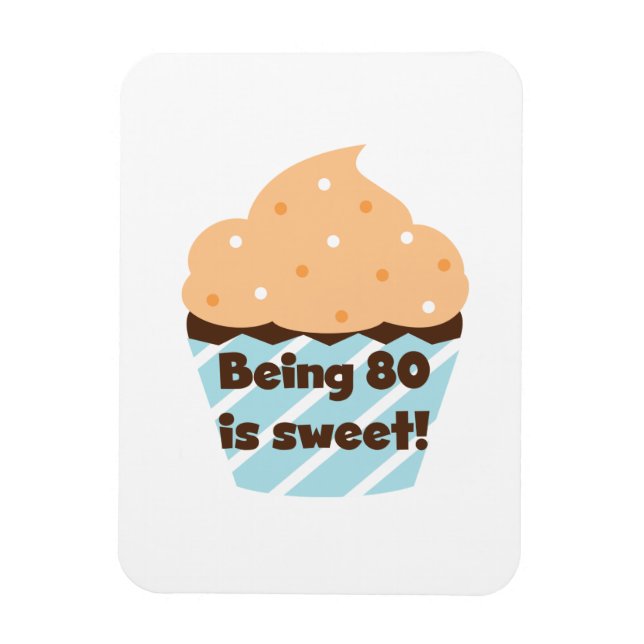 Being 80 is Sweet Birthday T-shirts and Gifts Magnet (Vertical)