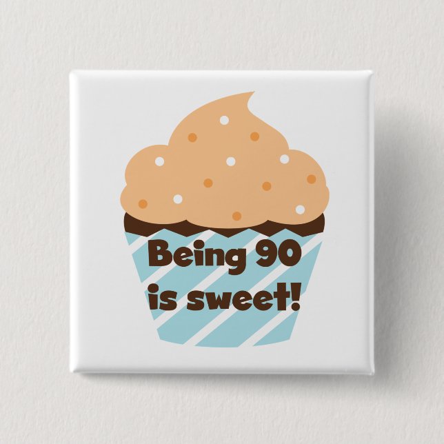 Being 90 is Sweet Birthday T-shirts and Gifts 15 Cm Square Badge (Front)