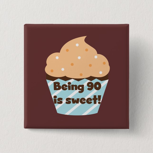 Being 90 is Sweet Birthday T-shirts and Gifts 15 Cm Square Badge (Front)