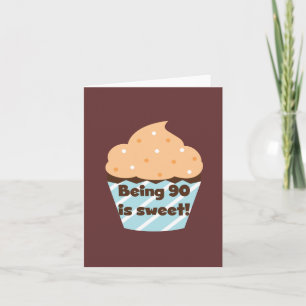 Being 90 is Sweet Birthday T-shirts and Gifts Card