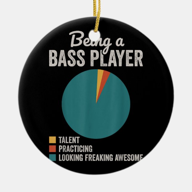 Being a Bassist Musician Funny Bass Guitar Player Ceramic Ornament (Front)