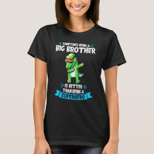 Being A Big Brother Is Better Big Brother 1 T-Shirt