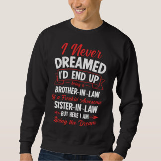 Being a Brother-in-law of a Freakin' Awesome Siste Sweatshirt