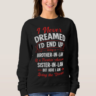 Being a Brother-in-law of a Freakin' Awesome Siste Sweatshirt