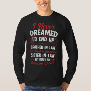 Being a Brother-in-law of a Freakin' Awesome Siste T-Shirt