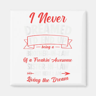 Being A Brother-in-law Of A Freakin Awesome Sister Magnet