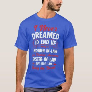 Being a Brotherinlaw of a Freakin Awesome Sisterin T-Shirt