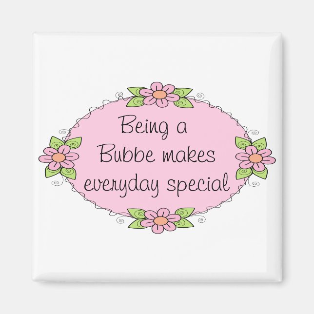 Being a Bubbe makes everyday Special Magnet (Front)