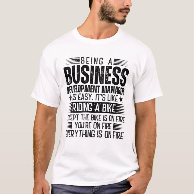 Being A Business Development Manager Is Easy T-Shirt (Front)