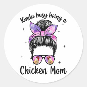 Being A Chicken Mum Chicken Owner Chicken Lover Ch Classic Round Sticker