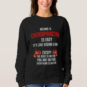 Being a Chiropractor Is Easy  Chiropractic Humor 1 Sweatshirt